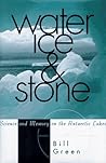 Water, Ice, And Stone by Bill  Green