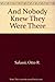 And Nobody Knew They Were T...