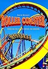 Roller Coaster: Wooden and Steel Coasters, Twisters and Corkscrews