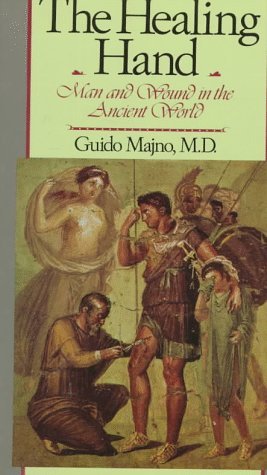The Healing Hand: Man and Wound in the Ancient World (Commonwealth Fund Publications)