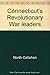Connecticut's Revolutionary War leaders (Connecticut bicentennial series)