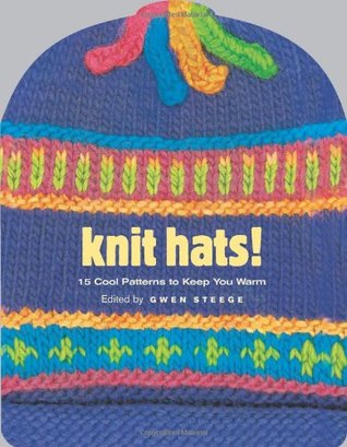 Knit Hats!: 15 Cool Patterns to Keep You Warm (Hardcover)