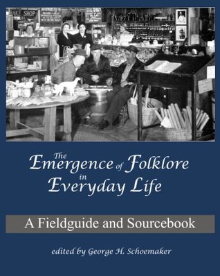 The Emergence Of Folklore In Everyday Life: A Fieldguide And Sourcebook (Paperback)