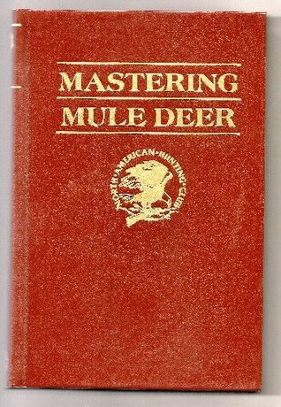 Mastering Mule Deer (Hunter's Information Series)