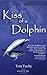 Kiss of a Dolphin by Tom Tuohy