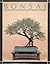 BONSAI: The Art of Growing and Keeping Miniature Trees