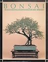 BONSAI: The Art of Growing and Keeping Miniature Trees