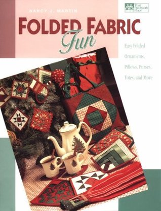Folded Fabric Fun: Easy Folded Ornaments, Potholders, Pillows, Purses, Totes, and More. (Paperback)