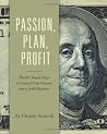 Passion, Plan, Profit: 12 Simple Steps to Turn Your Passion into a Solid Business Passion, Plan, Profit: 12 Simple Steps to Turn Your Passion into a Solid Business