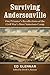 Surviving Andersonville: One Prisoner's Recollections of the Civil War's Most Notorious Camp