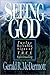 Seeing God: Twelve Reliable...