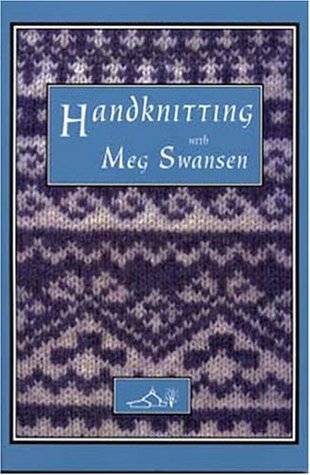 Handknitting With Meg Swansen (Paperback)