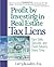 Profit by Investing in Real Estate Tax Liens by Larry B. Loftis