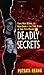 Deadly Secrets: From High School to High Crime--the True Story of Two Teen Killers