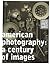 American Photography: A Century of Images