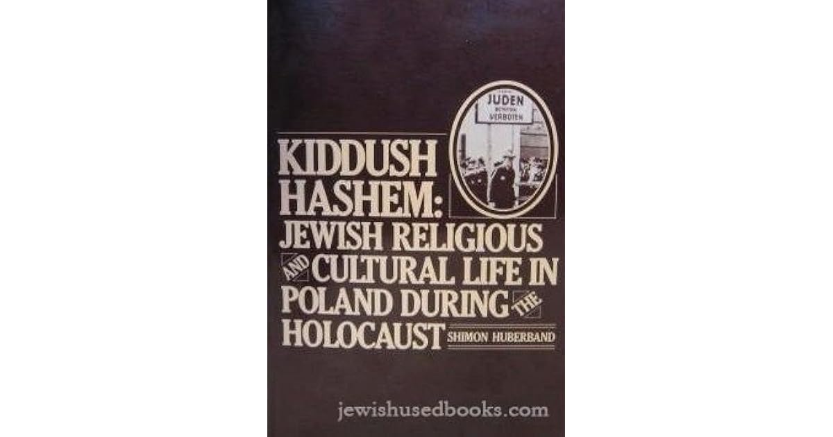 Kiddush Hashem Jewish Religious and Cultural Life in Poland During the