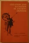Creation and Salvation in Ancient Orphism (American Classical Studies) Creation and Salvation in Ancient Orphism (American Classical Studies)