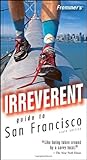 Frommer's Irreverent Guide to San Francisco