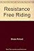 Resistance Free Riding by Richard Zambeck