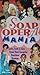 Soap Opera Mania: Love, Lust, and Lies from Your Favorite Daytime Dramas