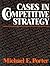 CASES IN COMPETITIVE STRATEGY