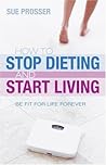 How to Stop Dieting and Start Living