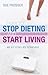 How to Stop Dieting and Start Living