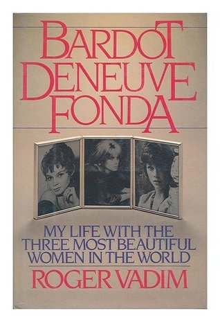 Bardot, Deneuve, Fonda (Hardcover)