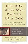 The Boy Who Was Raised as a Dog: And Other Stories from a Child Psychiatrist's Notebook