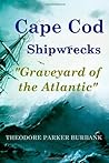 Cape Cod Shipwrecks by Theodore Parker Burbank