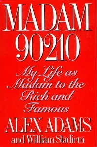 Madam 90210: My Life as Madam to the Rich and Famous (Hardcover)