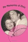My Memories of Elvis My Memories of Elvis