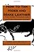 How To Tan Hides and Make Leather: Home Tanning and Leather Making Guide