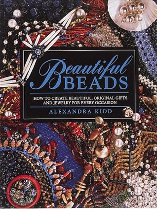 Beautiful Beads/How to Create Beautiful, Original Gifts and Jewelry for Every Occasion (Paperback)