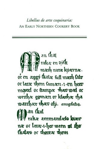 Libellus de arte coquinaria: An Early Northern Cookery Book (Volume 222) (Medieval and Renaissance Texts and Studies)
