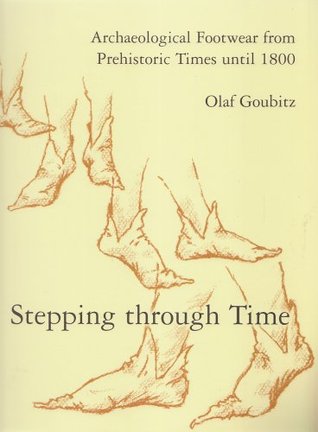 Stepping Through Time: Archaeological Footwear from Prehistoric Times Until 1800