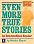 Even More True Stories: An Intermediate Reader, Second Edition