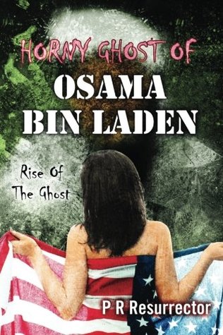 Horny Ghost Of Osama Bin Laden: Rise Of The Ghost (Paperback)