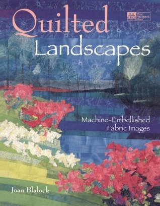 Quilted Landscapes: Machine-Embellished Fabric Images (Paperback)