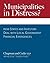 Municipalities in Distress?: How States and Investors Deal with Local Government Financial Emergencies (2nd edition) (Volume 1)