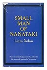 Small Man of Nanataki; the True Story of a Japanese Who Risked His Life to Provide Comfort for His Enemies