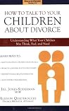 How to Talk to Your Children About Divorce How to Talk to Your Children About Divorce