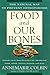 Food and Our Bones by Annemarie Colbin