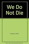 We Do Not Die
