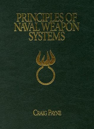 Principles of Naval Weapon Systems (The U.S. Naval Institute Blue & Gold Professional Library)