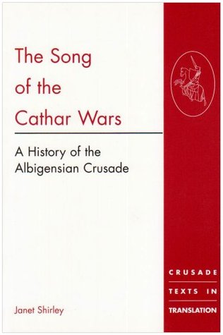 The Song of the Cathar Wars: A History of the Albigensian Crusade (Crusade Texts in Translation)