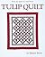 Tulip Quilt (From the Quilt in a Day Series)