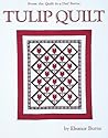 Tulip Quilt (From the Quilt in a Day Series)