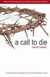 A Call to Die: A 40 Day Journey of Fasting from the World & Feasting on God