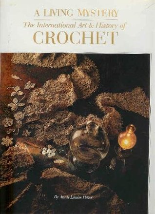 A Living Mystery: The International Art & History of Crochet (Hardcover)